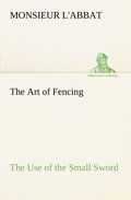 Art of Fencing The Use of the Small Sword