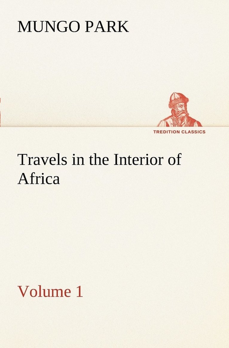 Mungo Park - Travels in the Interior of Africa - Volume 01, Häftad