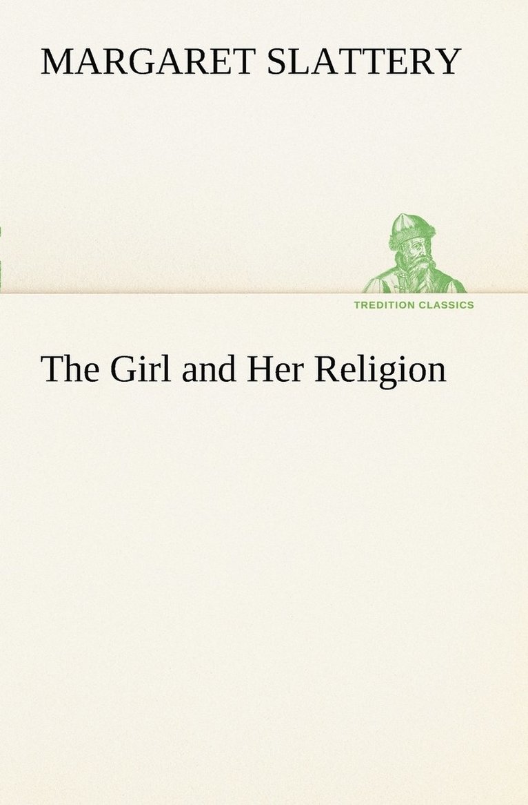 Margaret Slattery - Girl and Her Religion, Häftad. Tillgänglighet: Lägg i varukorg