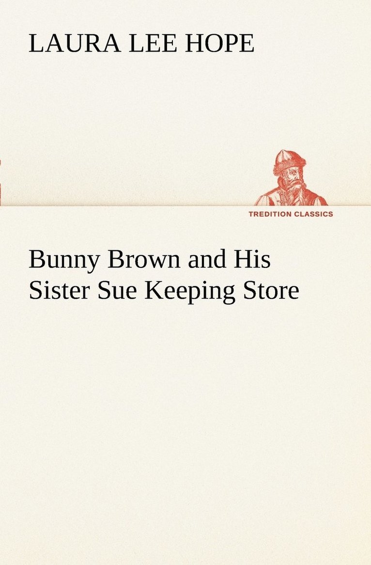 Laura Lee Hope - Bunny Brown and His Sister Sue Keeping Store, Häftad