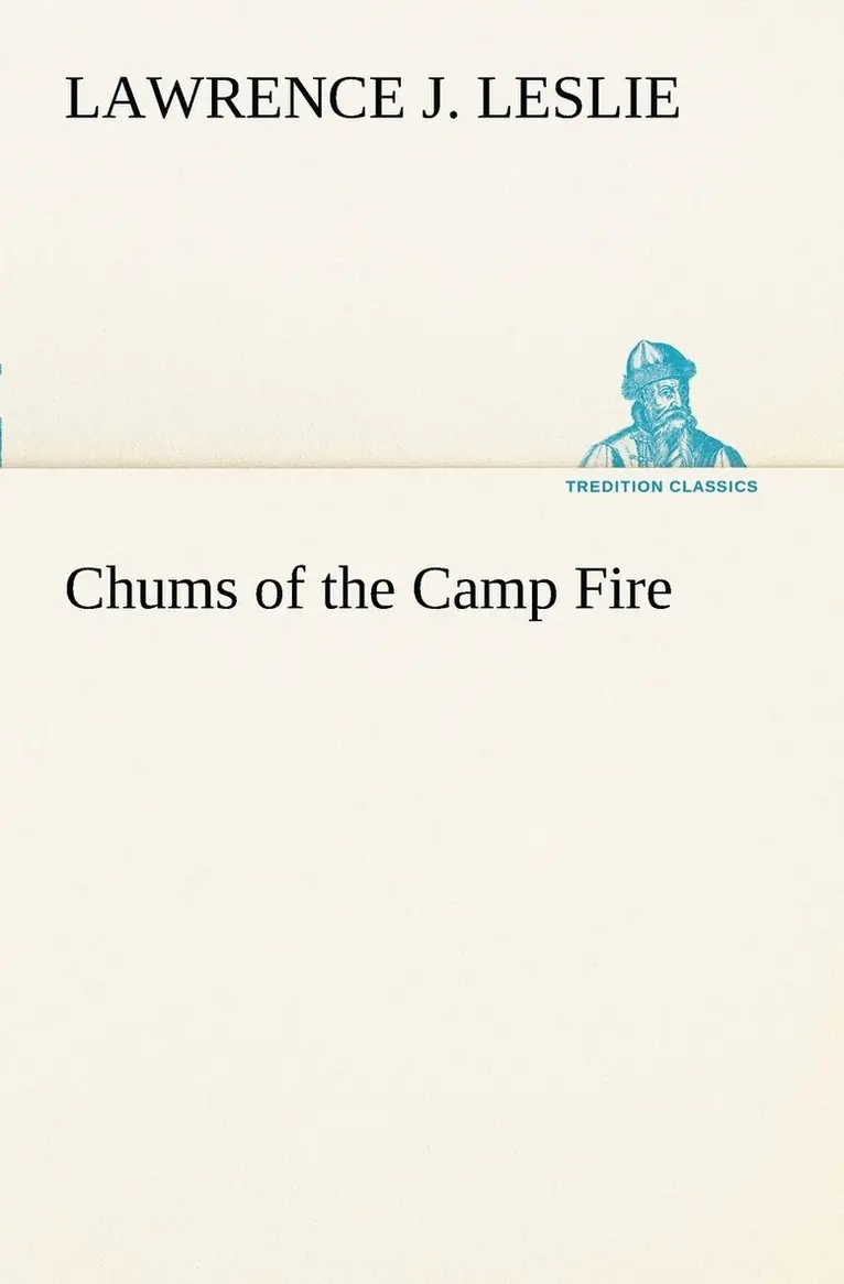 Lawrence J Leslie - Chums of the Camp Fire, Häftad. Tillgänglighet: Lägg i varukorg