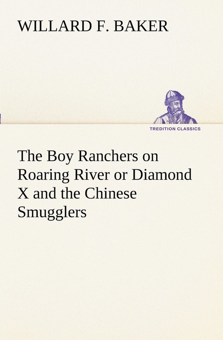Willard F Baker - Boy Ranchers on Roaring River or Diamond X and the Chinese Smugglers, Häftad