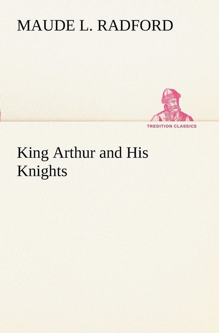 Maude L Radford - King Arthur and His Knights, Häftad