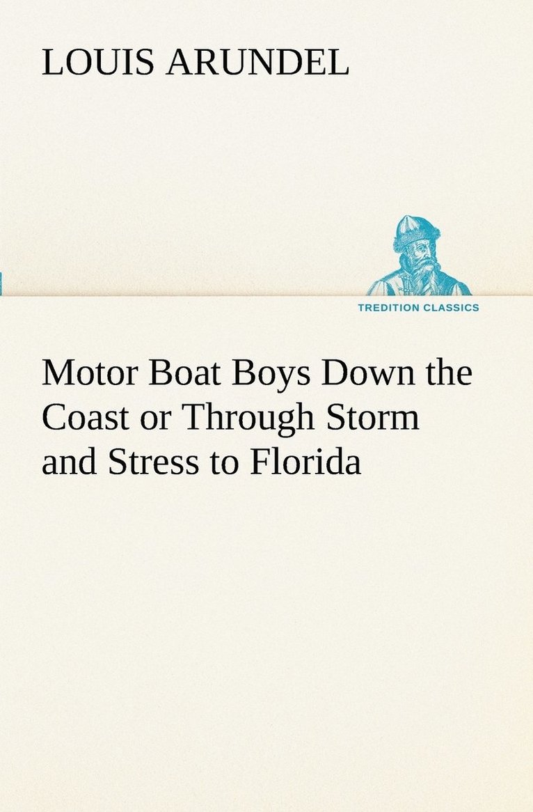 Louis Arundel - Motor Boat Boys Down the Coast or Through Storm and Stress to Florida, Häftad. Tillgänglighet: Lägg i varukorg