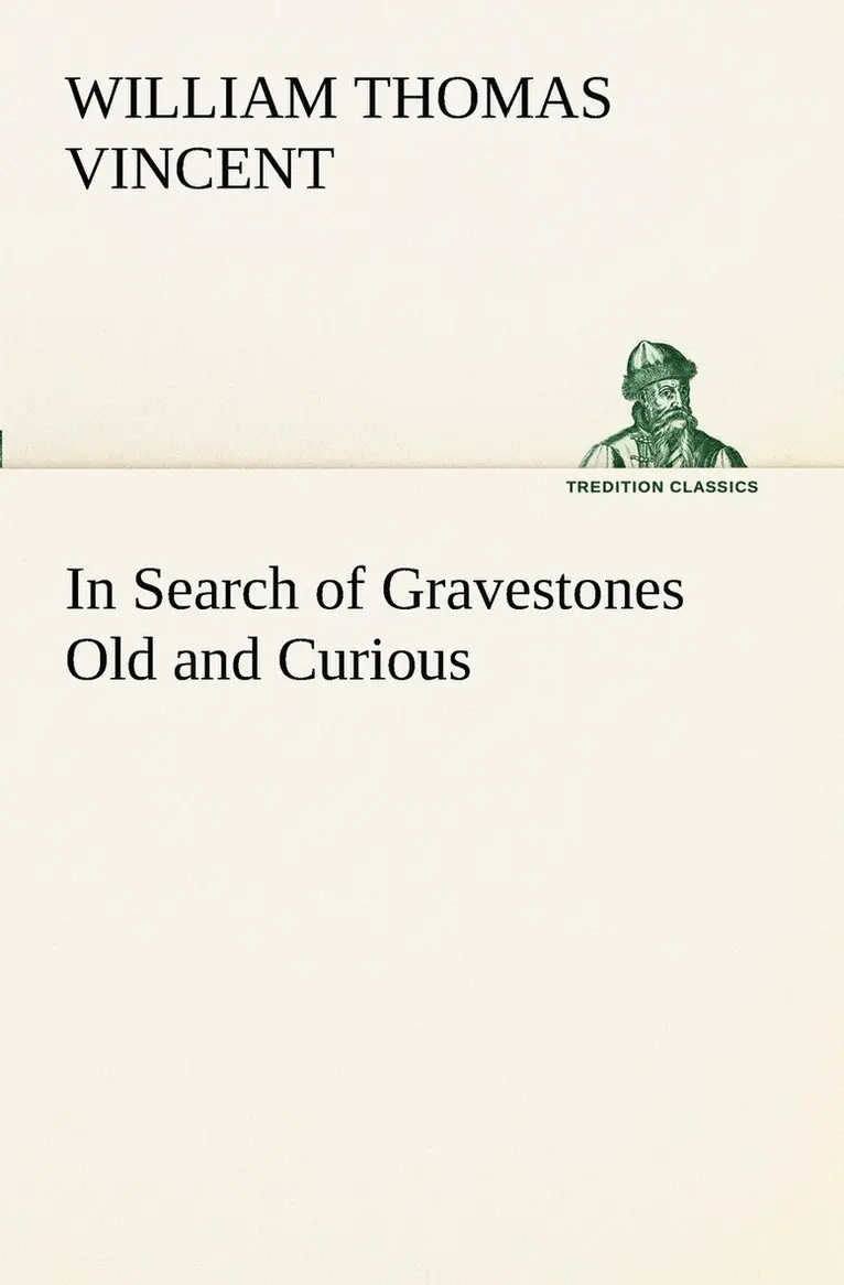 W T (William Thomas) Vincent - In Search of Gravestones Old and Curious, Häftad. Tillgänglighet: Lägg i varukorg
