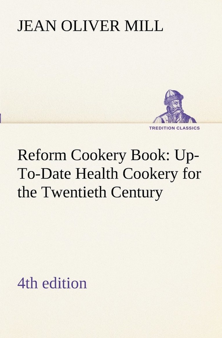 Reform Cookery Book (4th edition) Up-To-Date Health Cookery for the Twentieth Century.