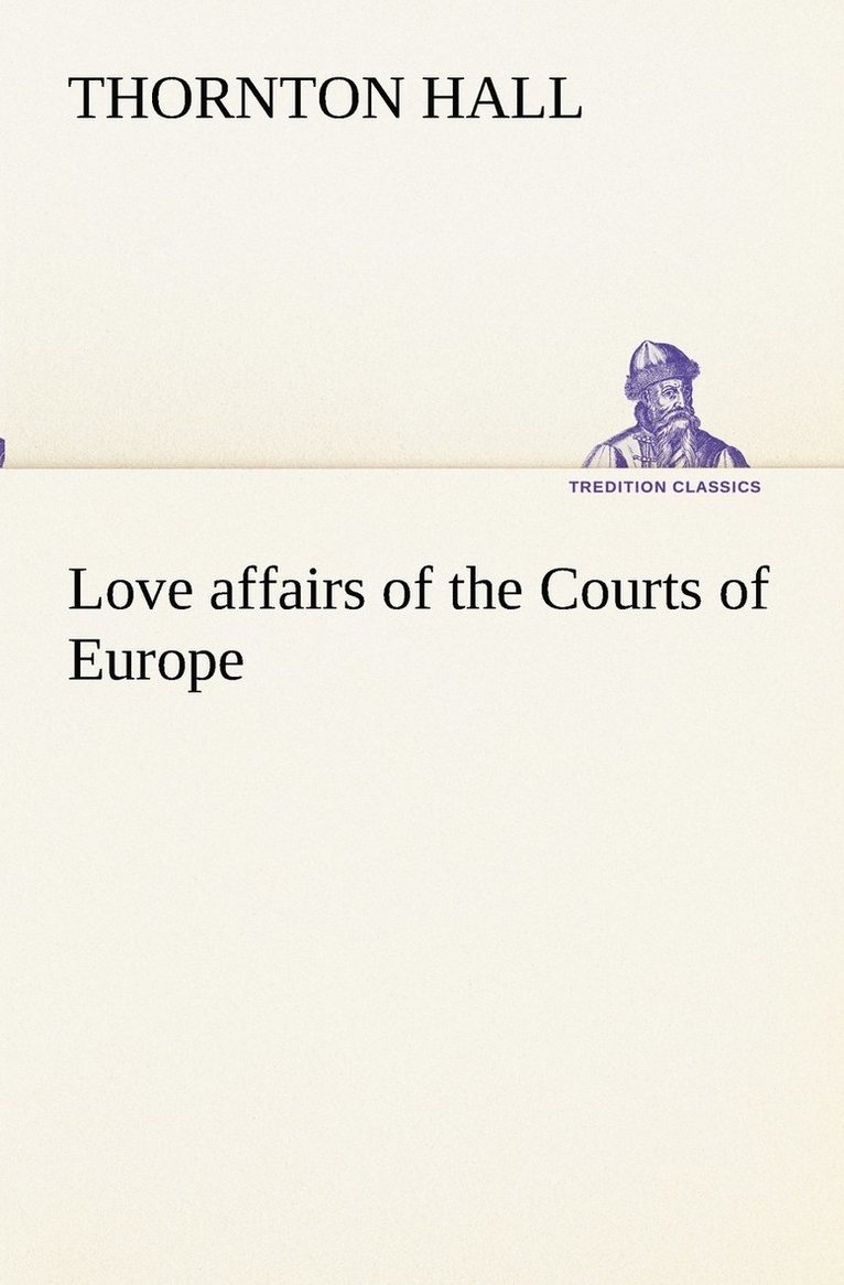 Thornton Hall - Love affairs of the Courts of Europe, Häftad