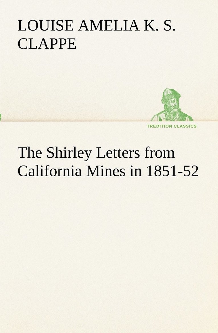 Louise Amelia Knapp Smith Clappe - Shirley Letters from California Mines in 1851-52, Häftad