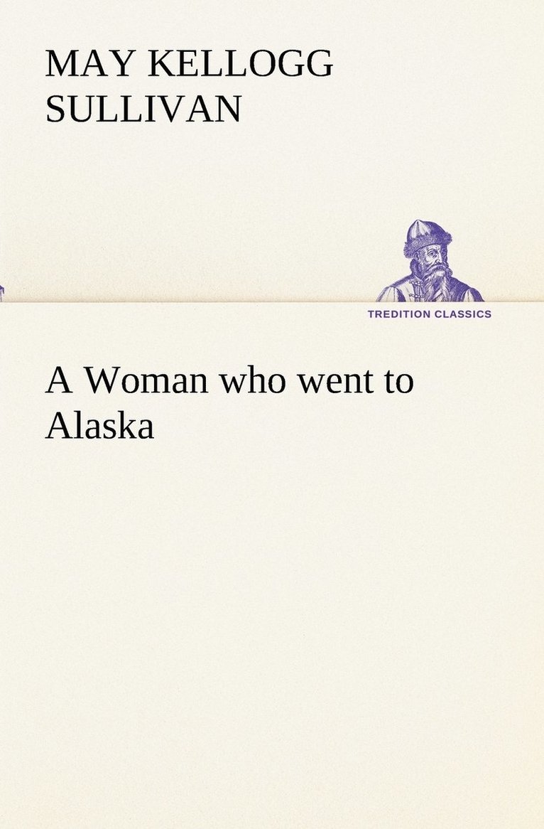 May Kellogg Sullivan - Woman who went to Alaska, Häftad