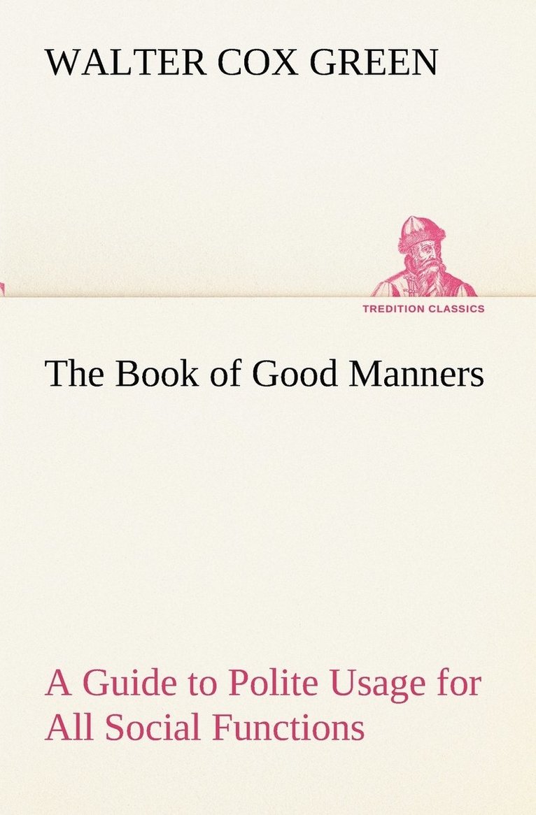 Book of Good Manners; a Guide to Polite Usage for All Social Functions
