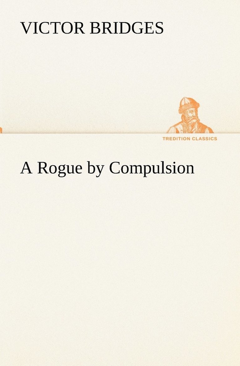 Victor Bridges - Rogue by Compulsion, Häftad. Tillgänglighet: Lägg i varukorg