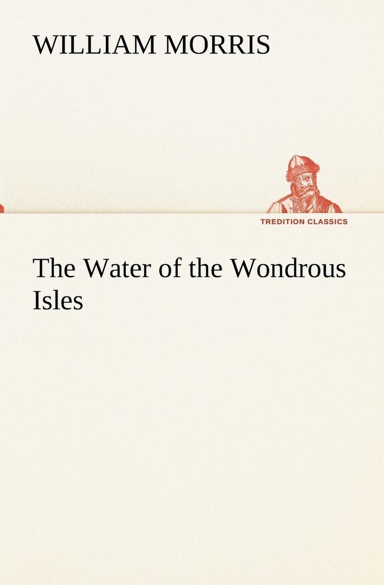 William Morris - Water of the Wondrous Isles, Häftad