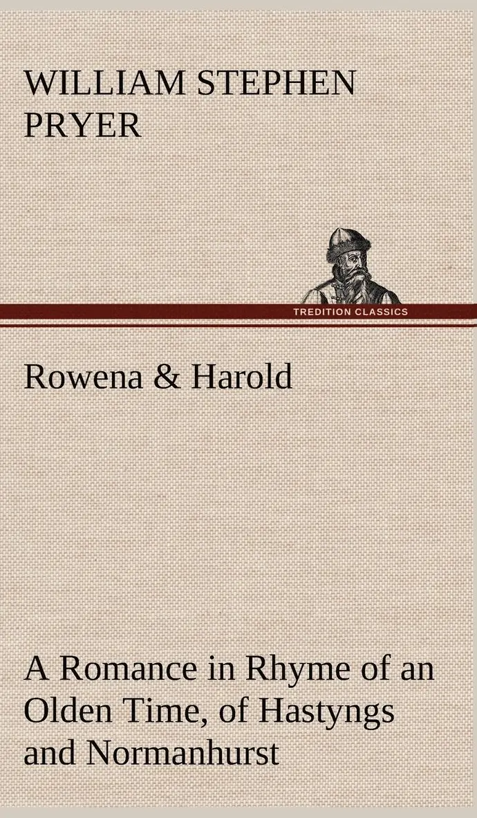 William Stephen Pryer - Rowena & Harold A Romance in Rhyme of an Olden Time, of Hastyngs and Normanhurst, Inbunden. Tillgänglighet: Lägg i varukorg