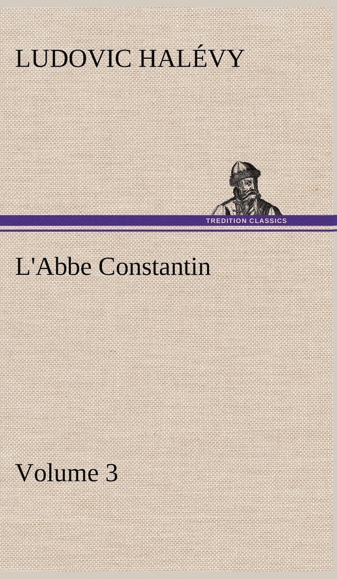 Ludovic Halévy - L'Abbe Constantin - Volume 3, Inbunden