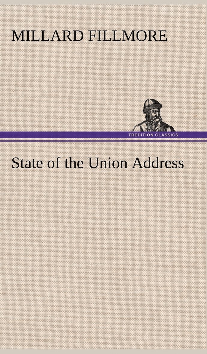 Millard Fillmore - State of the Union Address, Inbunden