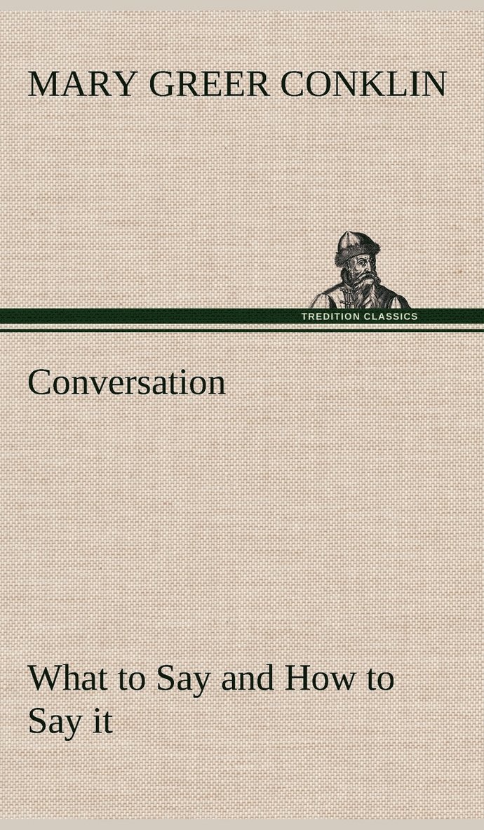Mary Greer Conklin - Conversation What to Say and How to Say it, Inbunden. Tillgänglighet: Lägg i varukorg