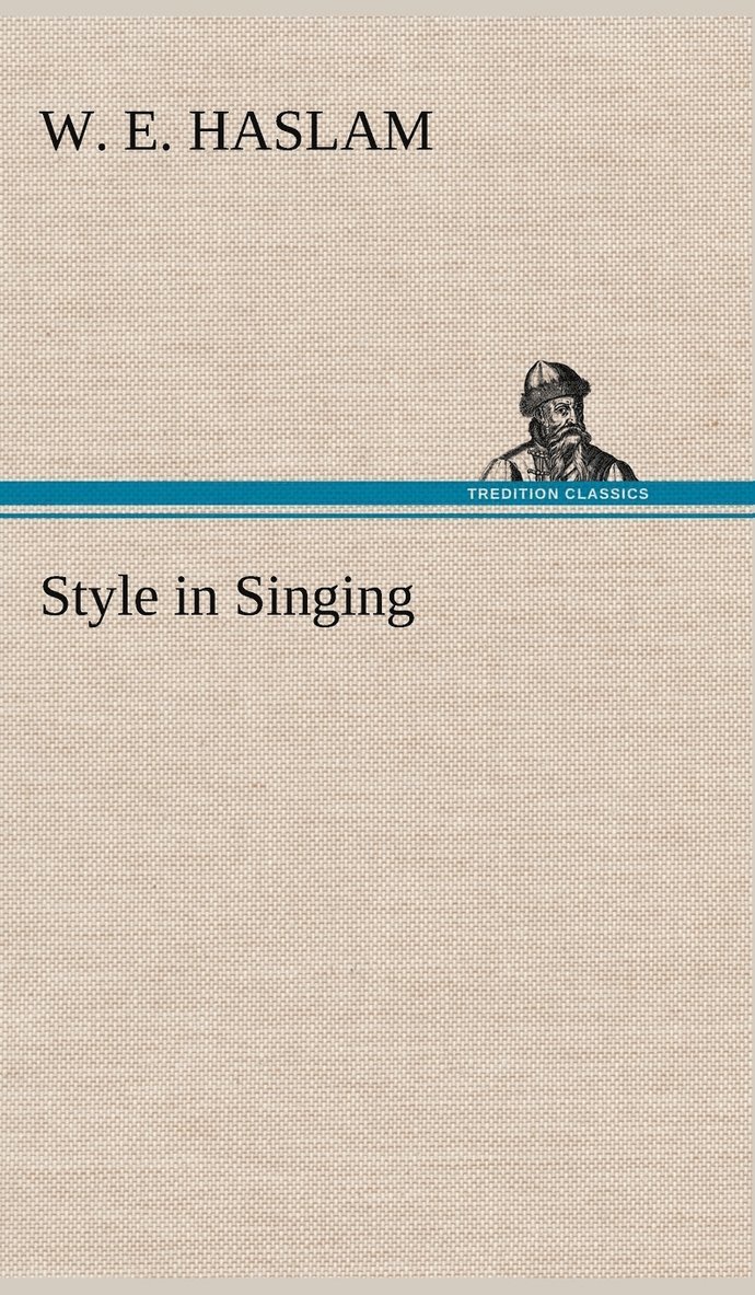W E Haslam - Style in Singing, Inbunden