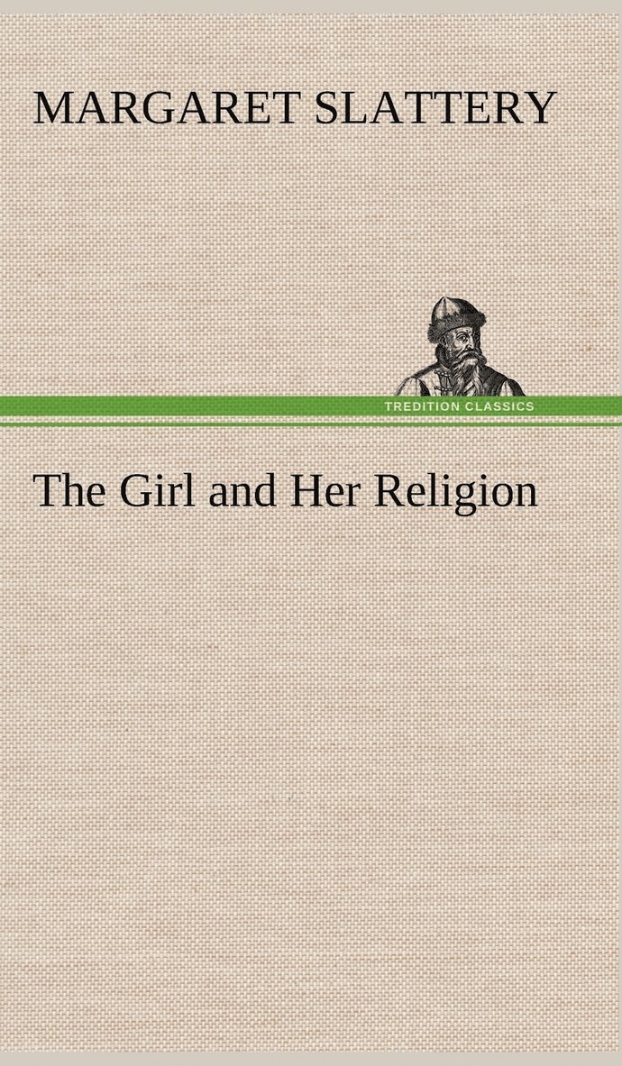 Margaret Slattery - Girl and Her Religion, Inbunden. Tillgänglighet: Lägg i varukorg