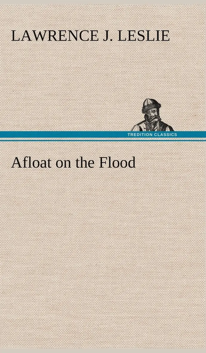 Lawrence J Leslie - Afloat on the Flood, Inbunden. Tillgänglighet: Lägg i varukorg
