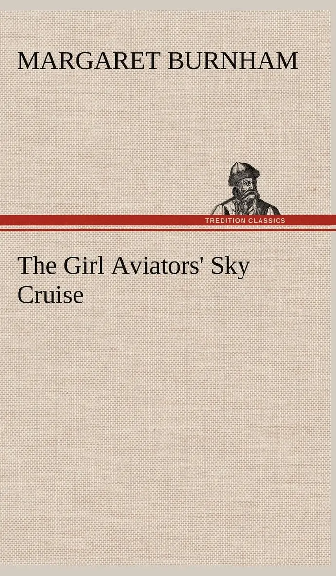 Margaret Burnham - Girl Aviators' Sky Cruise, Inbunden. Tillgänglighet: Lägg i varukorg