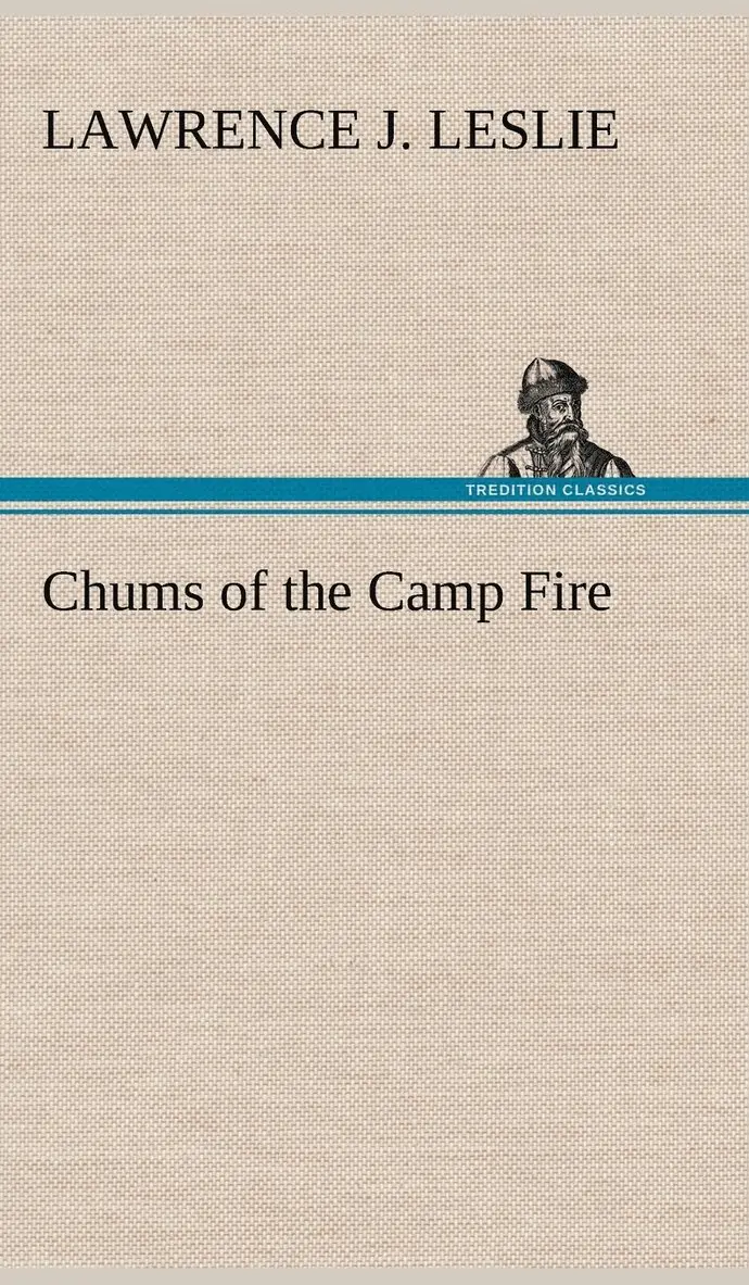 Lawrence J Leslie - Chums of the Camp Fire, Inbunden. Tillgänglighet: Lägg i varukorg