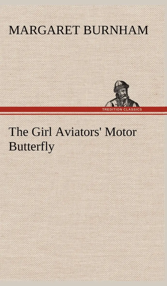 Margaret Burnham - Girl Aviators' Motor Butterfly, Inbunden. Tillgänglighet: Lägg i varukorg