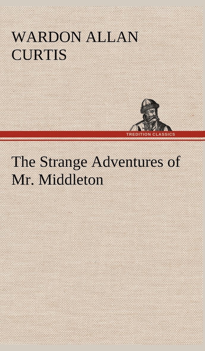 Wardon Allan Curtis - Strange Adventures of Mr. Middleton, Inbunden