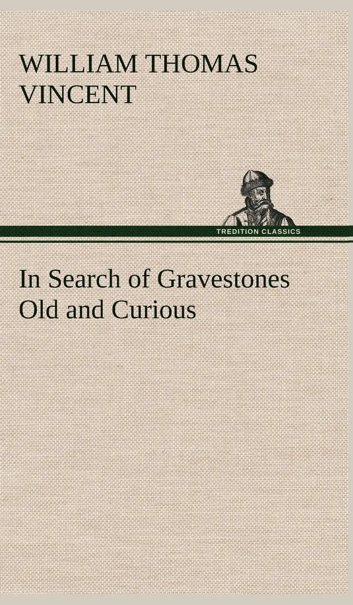 W T (William Thomas) Vincent - In Search of Gravestones Old and Curious, Inbunden. Tillgänglighet: Lägg i varukorg