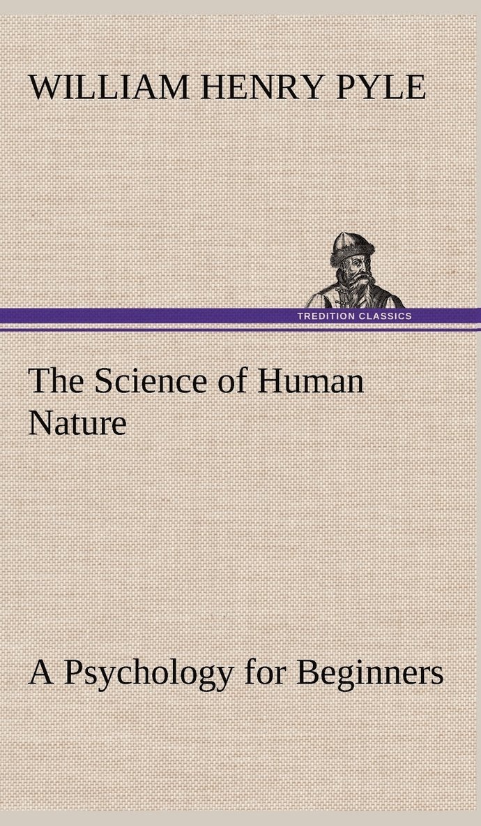 William Henry Pyle - Science of Human Nature A Psychology for Beginners, Inbunden
