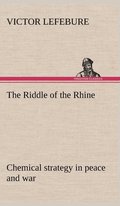 Riddle of the Rhine; chemical strategy in peace and war