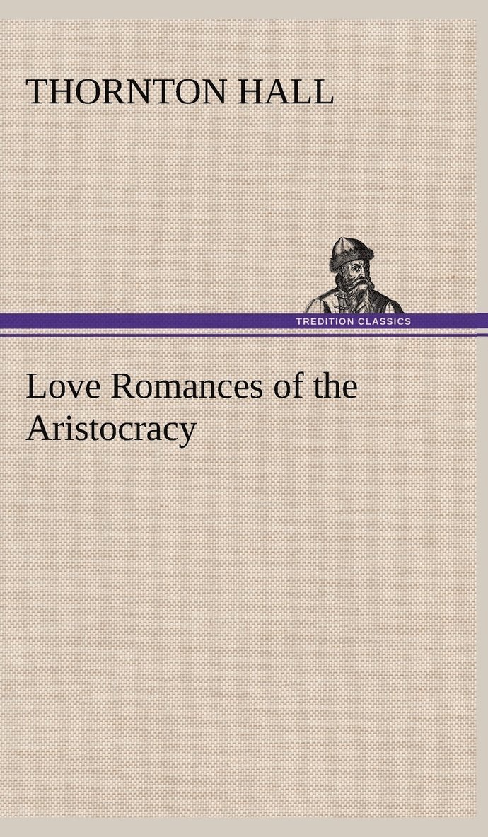 Thornton Hall - Love Romances of the Aristocracy, Inbunden