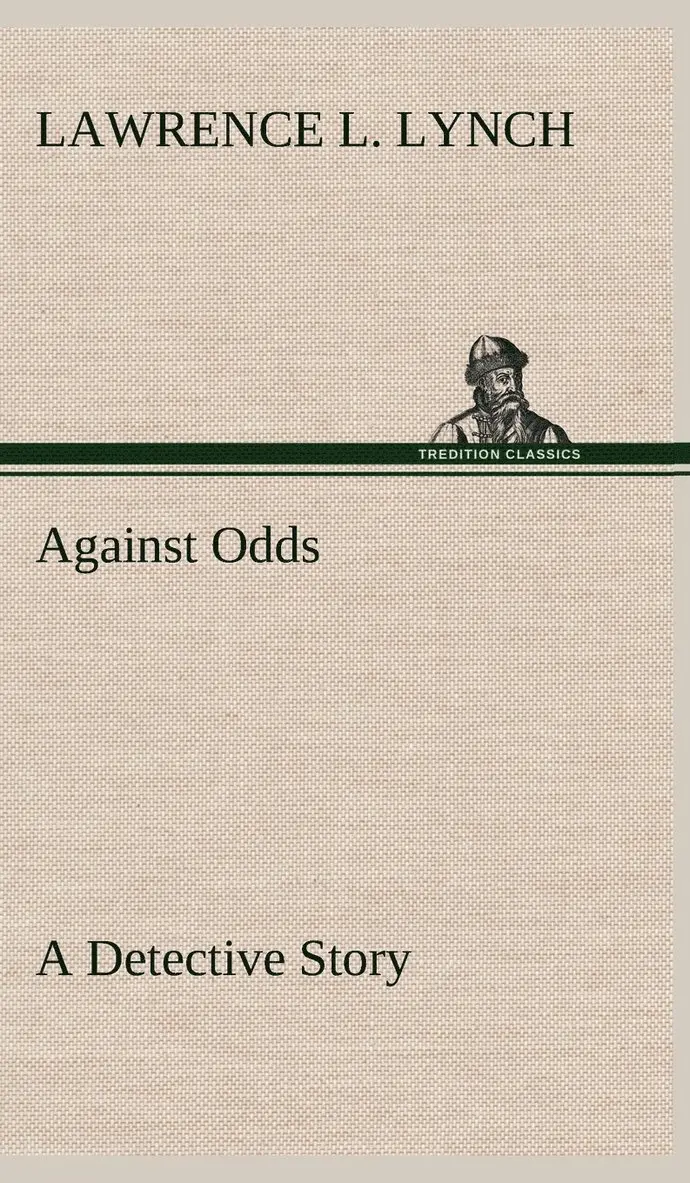 Lawrence L Lynch - Against Odds A Detective Story, Inbunden. Tillgänglighet: Lägg i varukorg
