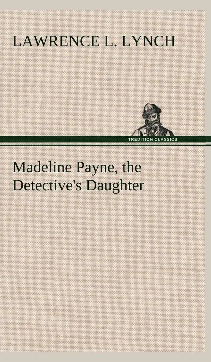 Lawrence L Lynch - Madeline Payne, the Detective's Daughter, Inbunden. Tillgänglighet: Lägg i varukorg