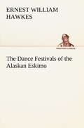 Dance Festivals of the Alaskan Eskimo