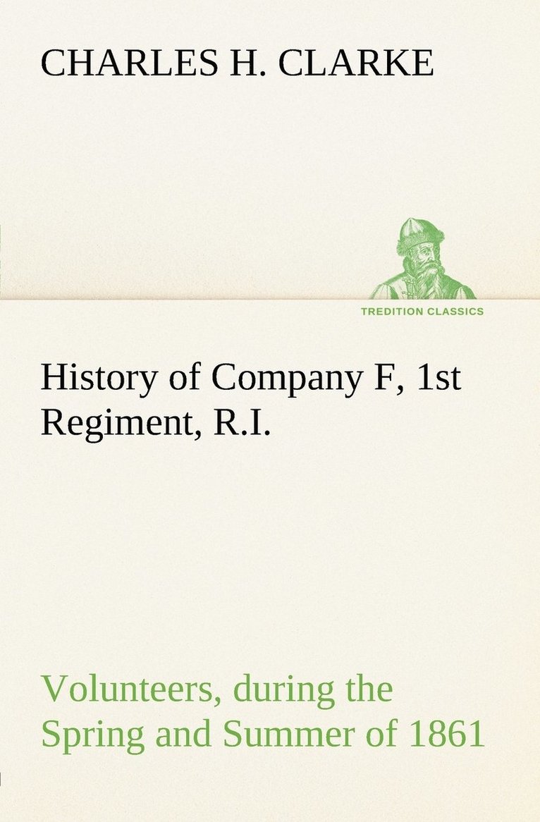 Charles H Clarke - History of Company F, 1st Regiment, R.I. Volunteers, during the Spring and Summer of 1861, Häftad. Tillgänglighet: Lägg i varukorg