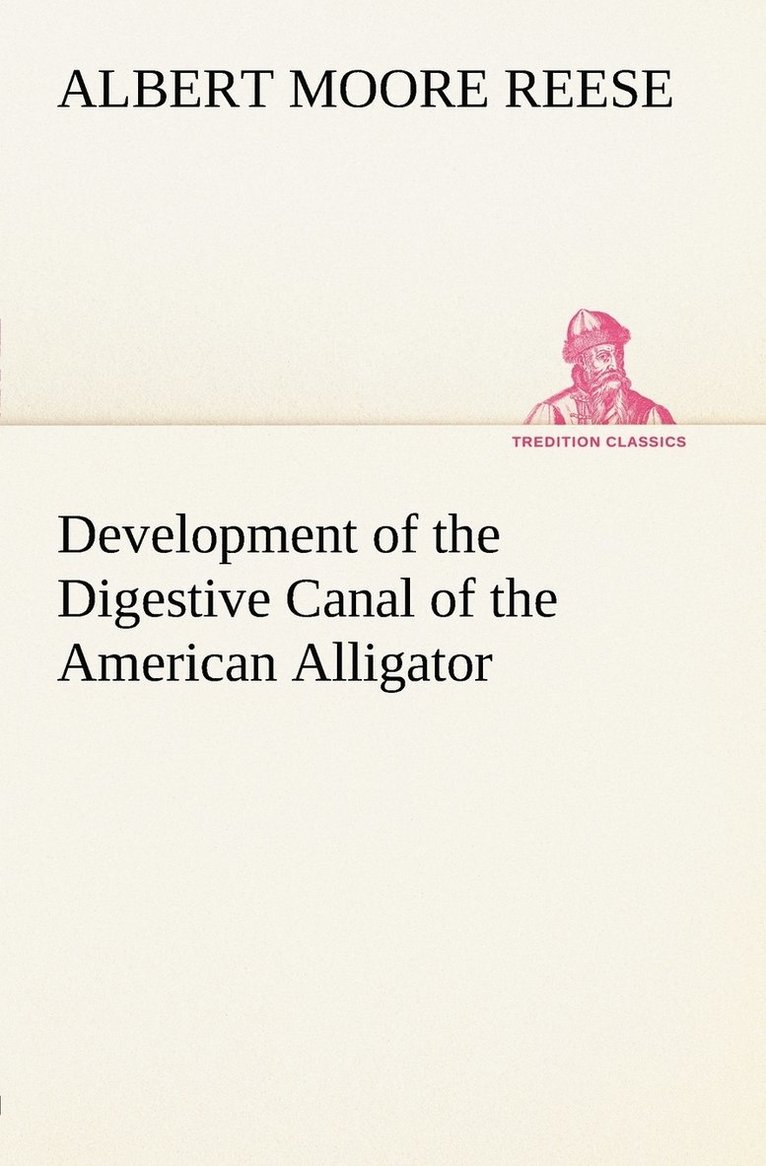 A M (Albert Moore) Reese - Development of the Digestive Canal of the American Alligator, Häftad. Tillgänglighet: Lägg i varukorg