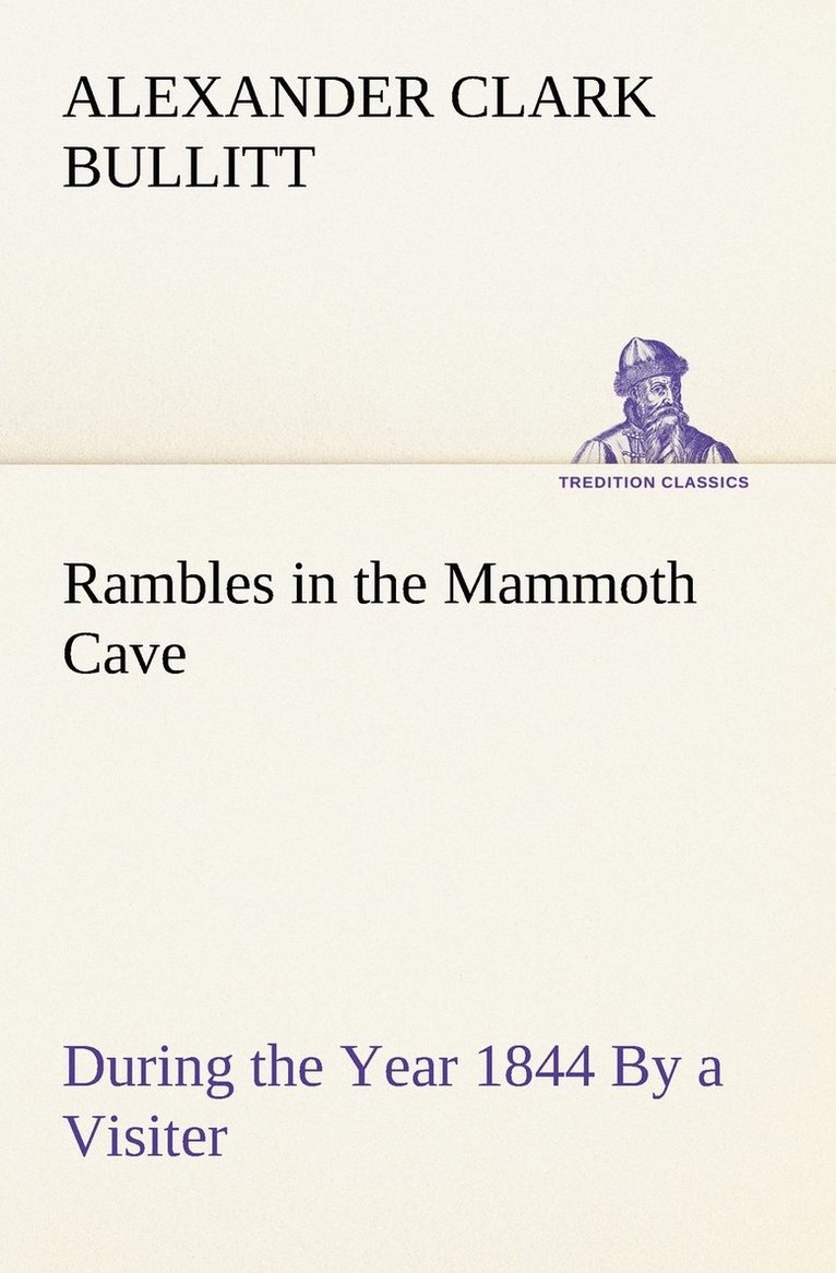 Alexander Clark Bullitt - Rambles in the Mammoth Cave, during the Year 1844 By a Visiter, Häftad. Tillgänglighet: Lägg i varukorg