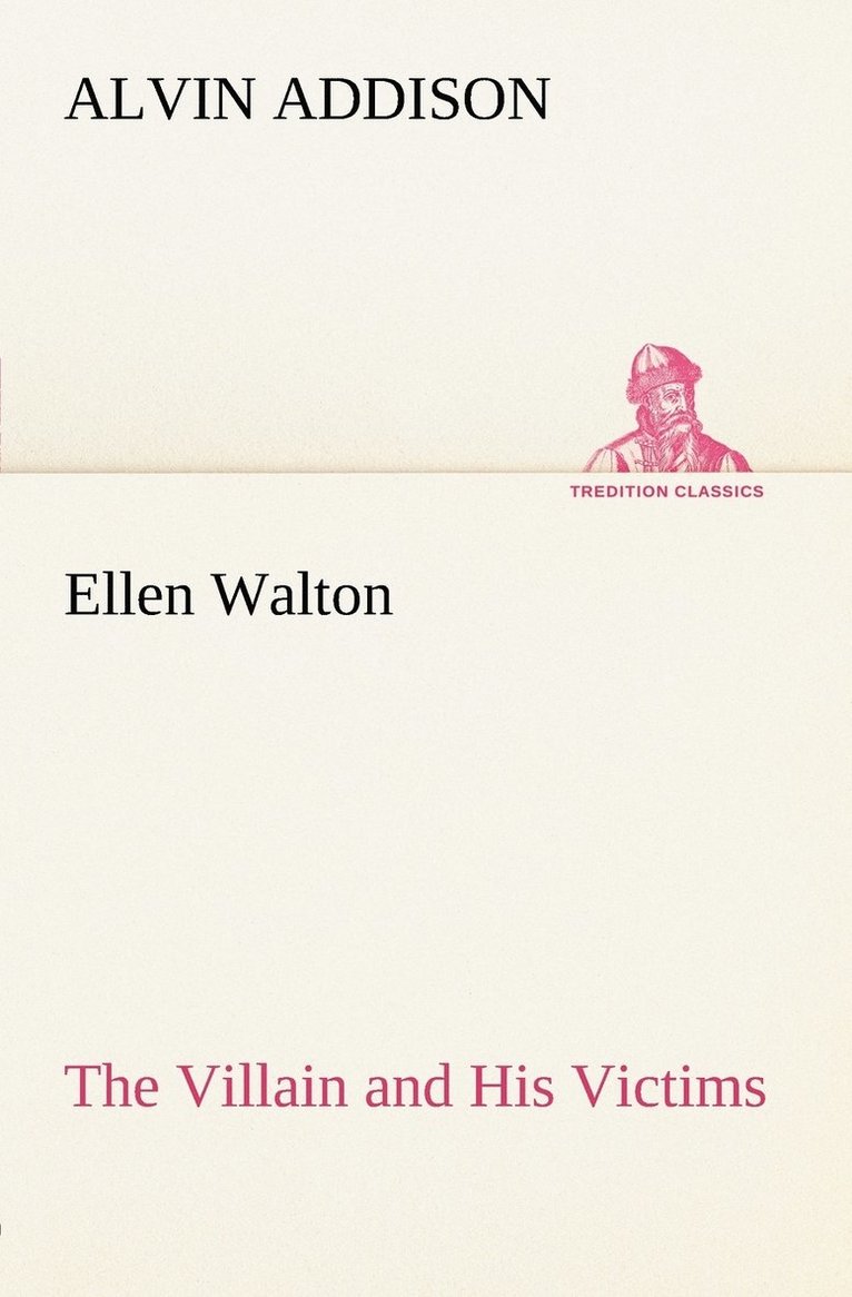 Alvin Addison - Ellen Walton The Villain and His Victims, Häftad. Tillgänglighet: Lägg i varukorg