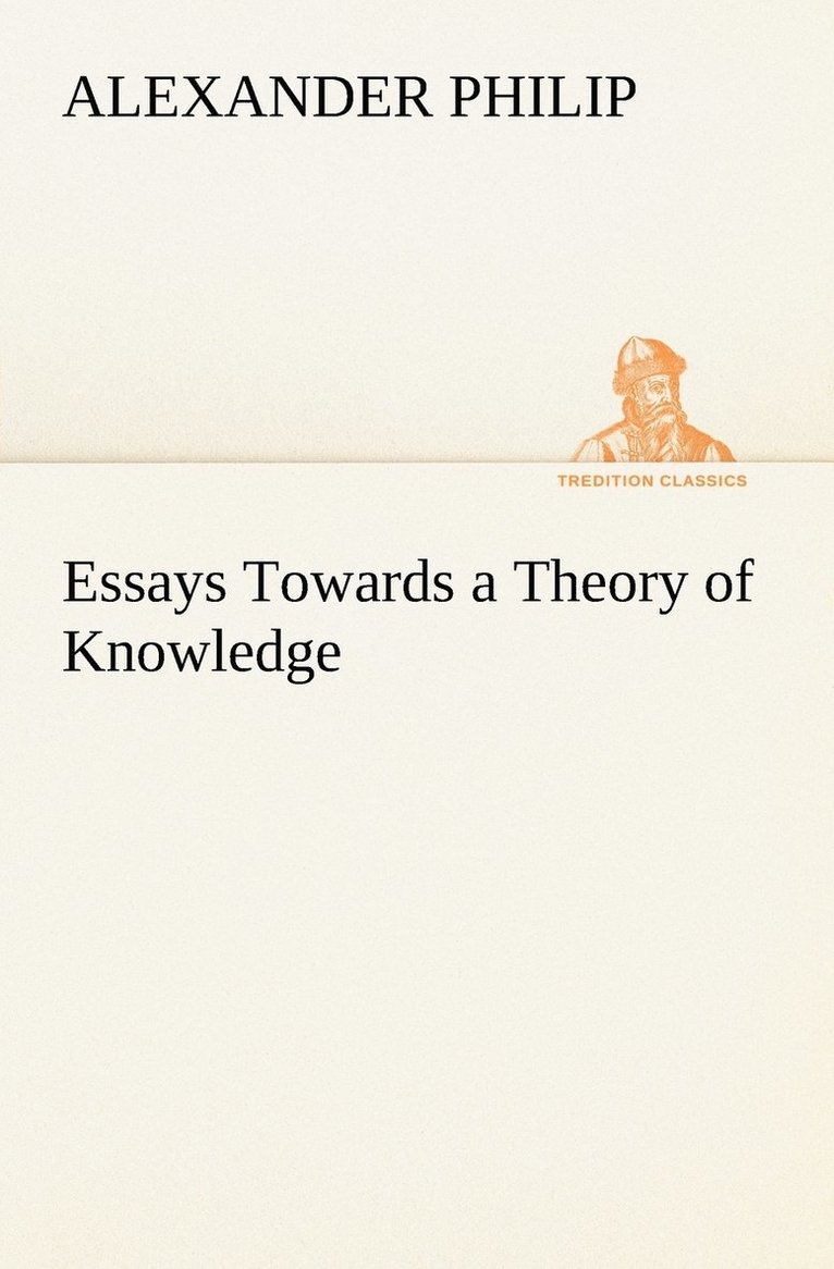Alexander Philip - Essays Towards a Theory of Knowledge, Häftad