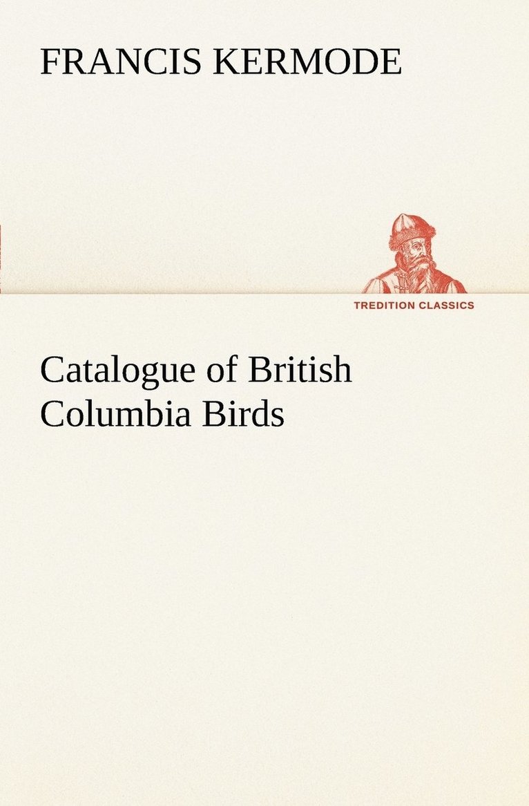 Francis Kermode - Catalogue of British Columbia Birds, Häftad