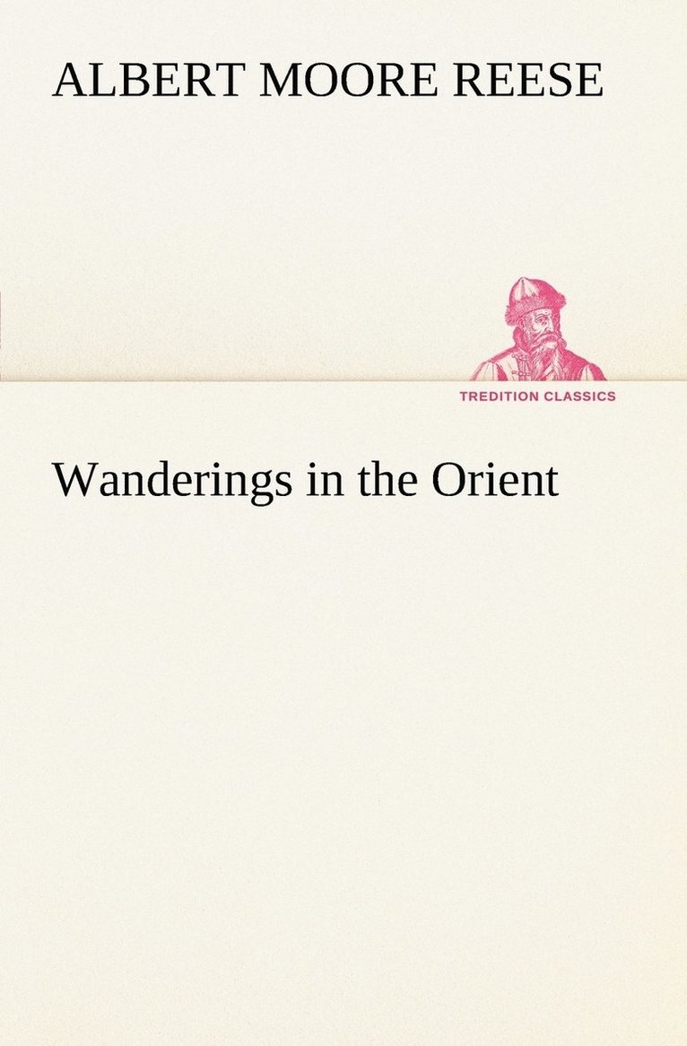 A M (Albert Moore) Reese - Wanderings in the Orient, Häftad. Tillgänglighet: Lägg i varukorg