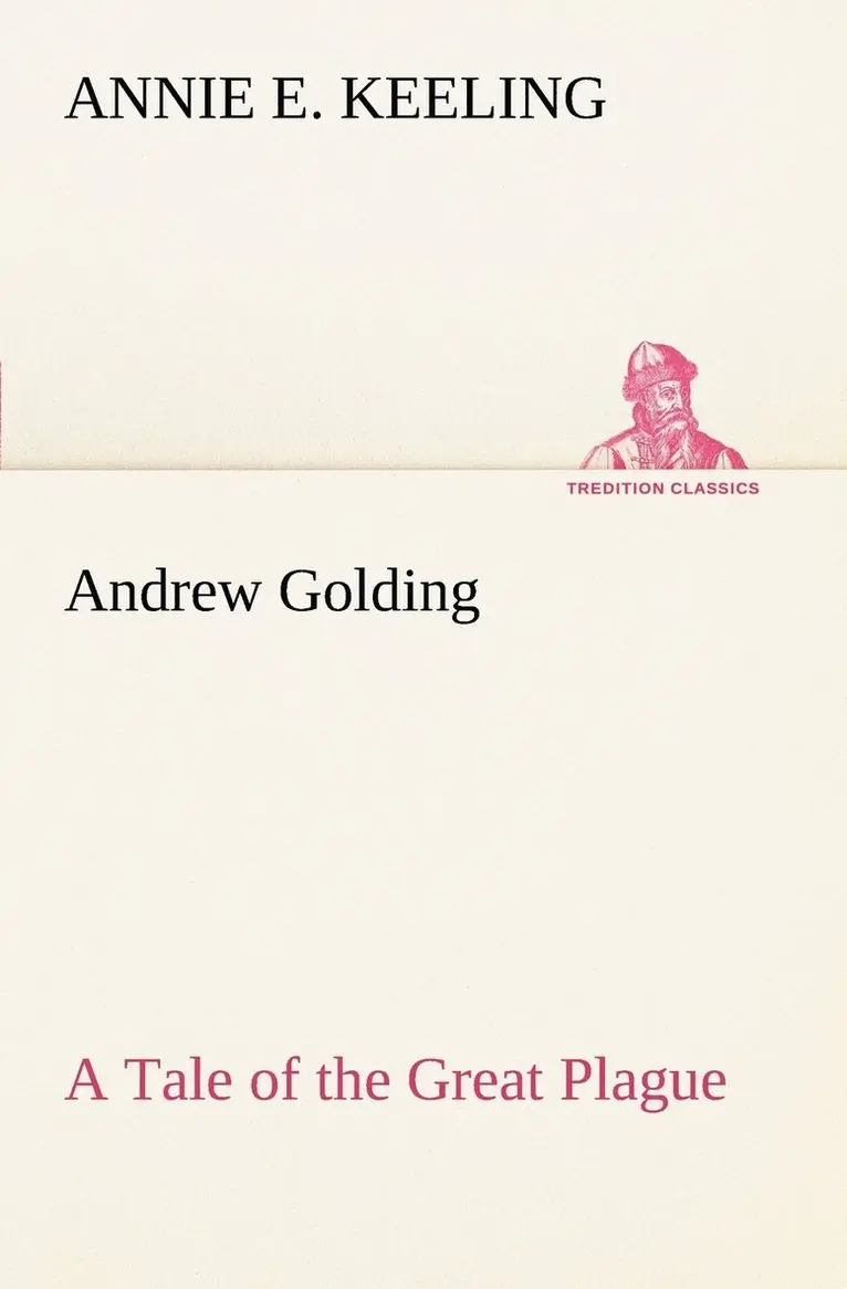 Annie E Keeling - Andrew Golding A Tale of the Great Plague, Häftad. Tillgänglighet: Lägg i varukorg