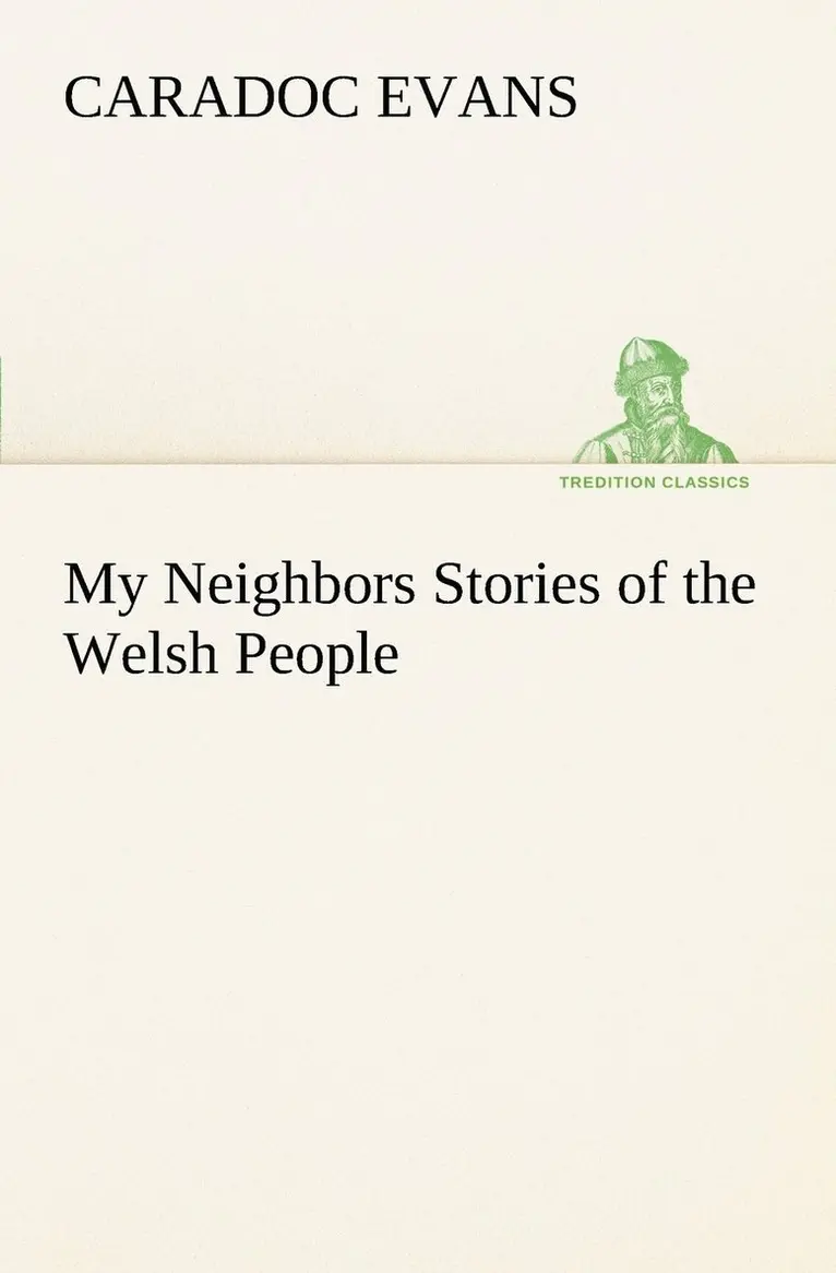 Caradoc Evans - My Neighbors Stories of the Welsh People, Häftad. Tillgänglighet: Lägg i varukorg