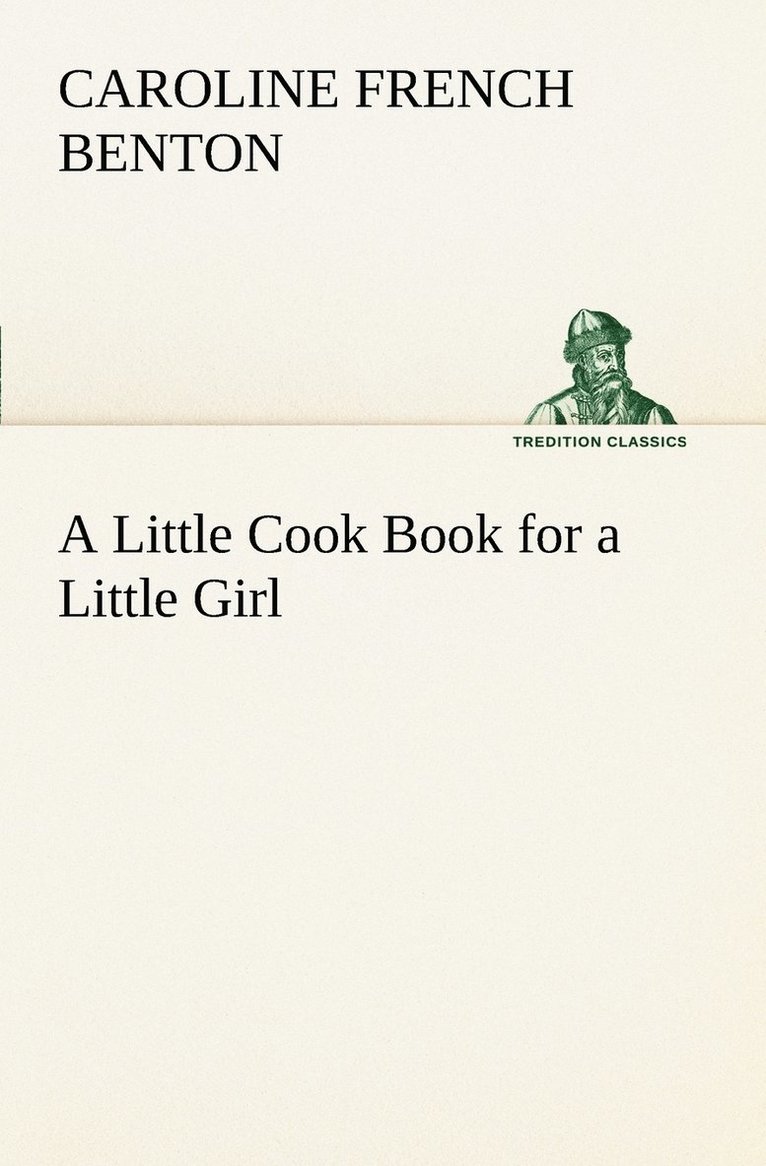 Caroline French Benton - Little Cook Book for a Little Girl, Häftad