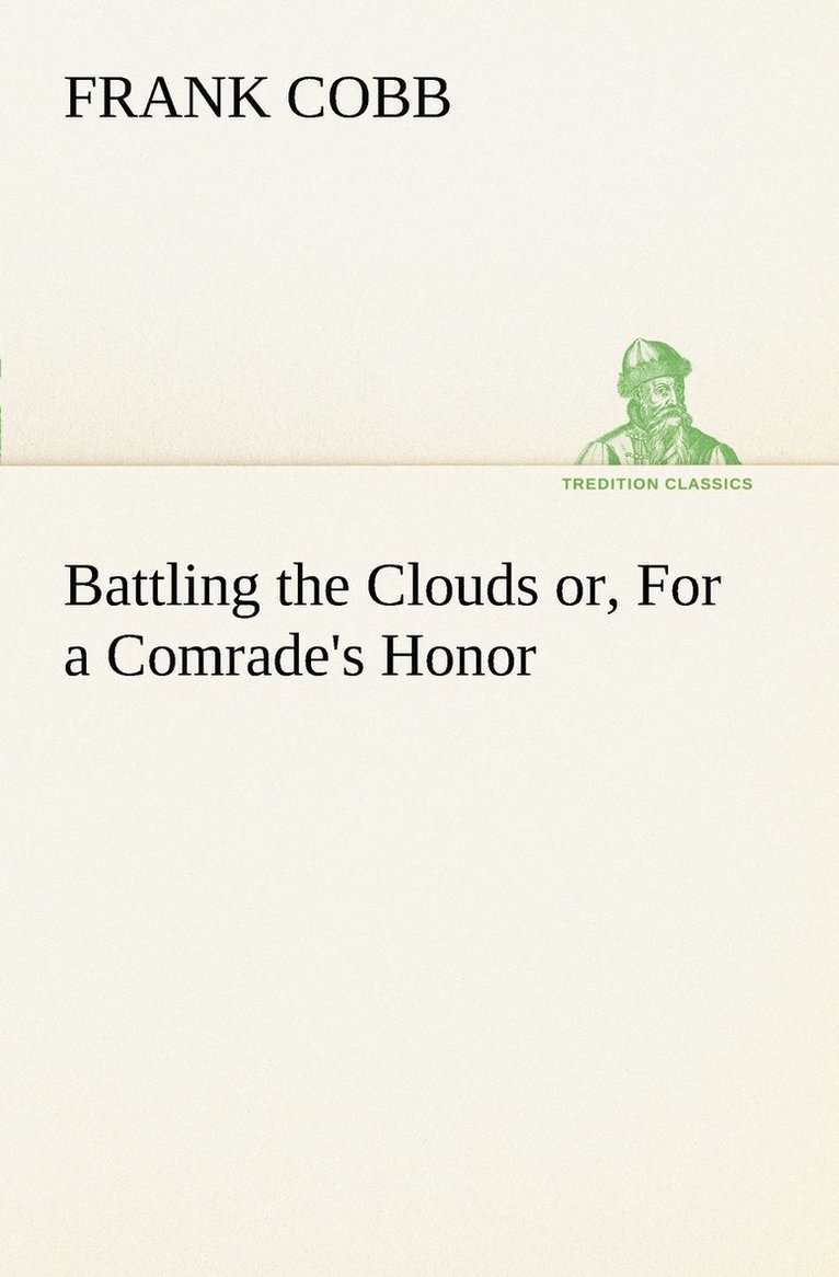Frank Cobb - Battling the Clouds or, For a Comrade's Honor, Häftad. Tillgänglighet: Lägg i varukorg