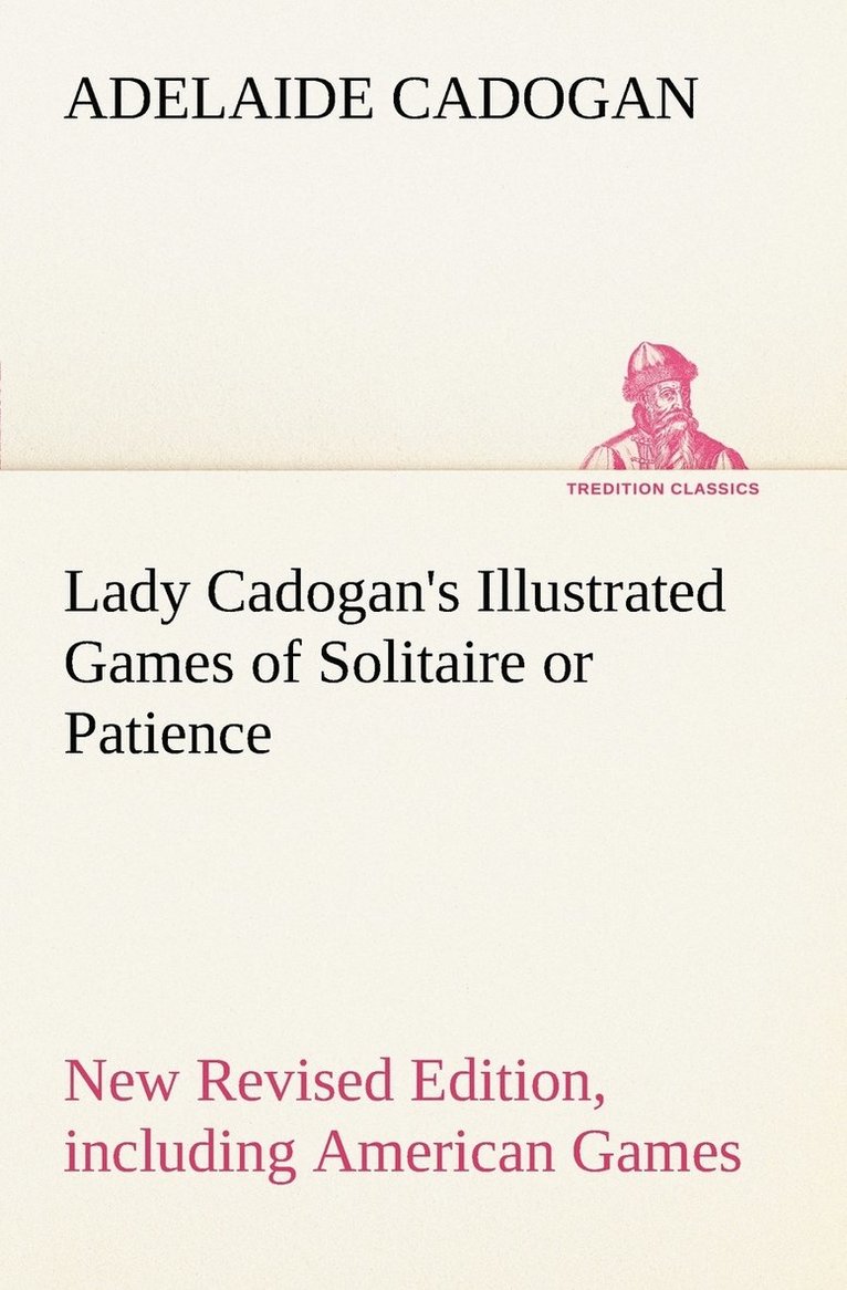 Adelaide Cadogan - Lady Cadogan's Illustrated Games of Solitaire or Patience New Revised Edition, including American Games, Häftad. Tillgänglighet: Lägg i varukorg