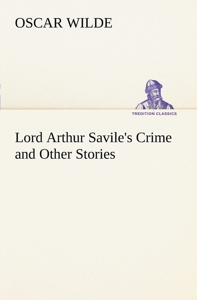 Oscar Wilde - Lord Arthur Savile's Crime and Other Stories, Häftad