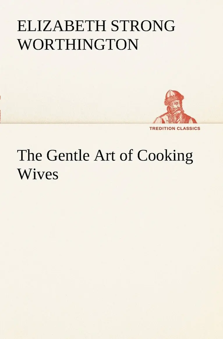 Elizabeth Strong Worthington - Gentle Art of Cooking Wives, Häftad. Tillgänglighet: Lägg i varukorg
