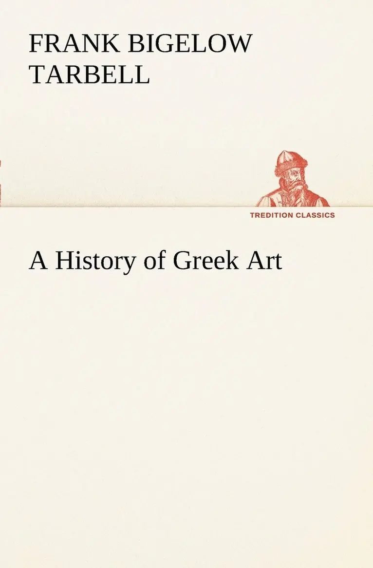 Frank Bigelow Tarbell - History of Greek Art, Häftad. Tillgänglighet: Lägg i varukorg