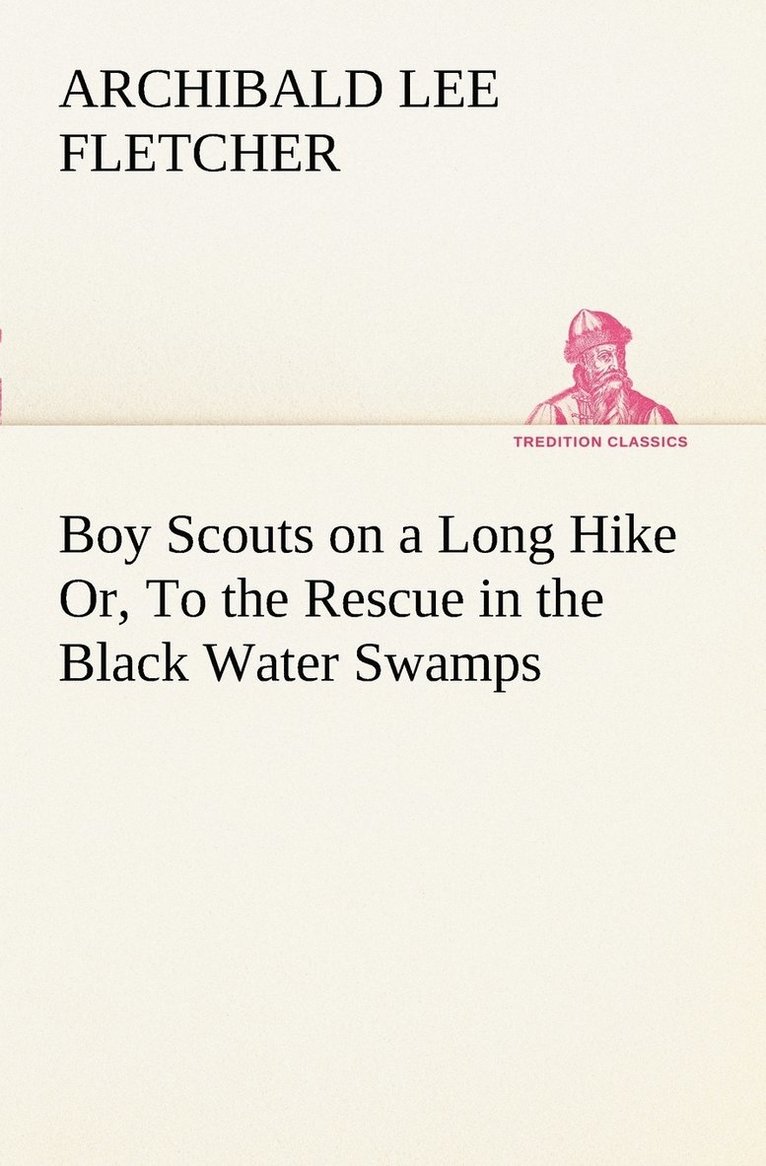 Archibald Lee Fletcher - Boy Scouts on a Long Hike Or, To the Rescue in the Black Water Swamps, Häftad. Tillgänglighet: Lägg i varukorg
